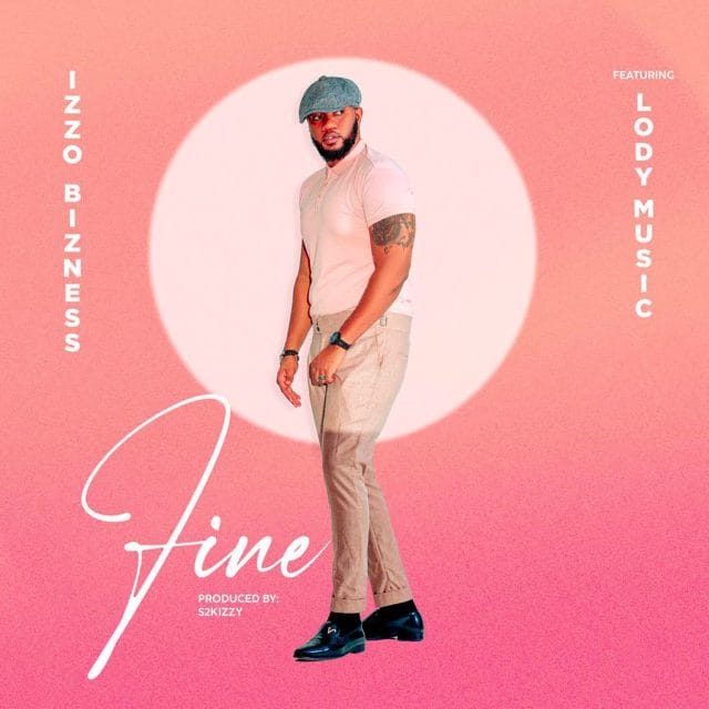 AUDIO | Izzo Bizness Ft. Lody Music – Fine | Download