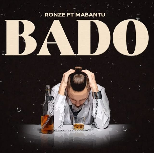 AUDIO | Ronze Ft. Mabantu – Bado | Download