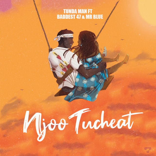 AUDIO | Tunda Man Ft. Mr Blue, Baddest 47 – Njoo Tucheat | Download