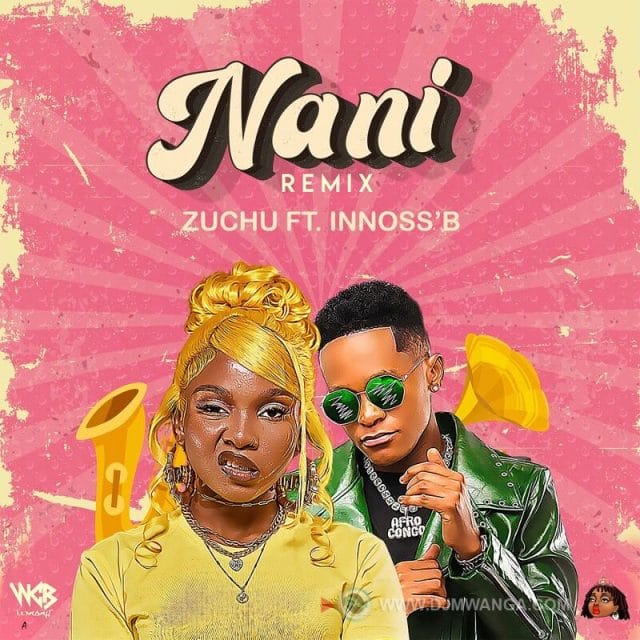 AUDIO | Zuchu Ft. Innoss’B – Nani Remix | Download