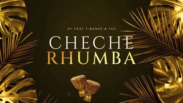 AUDIO | Ay Masta Ft. T-Banks & Taz – Cheche Rhumba | Download