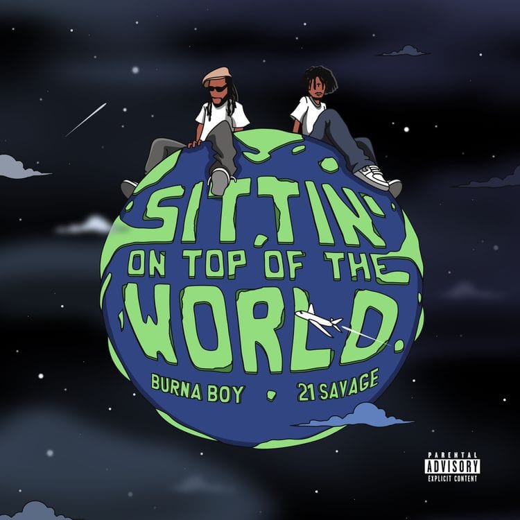 AUDIO | Burna Boy ft 21 Savage – Sittin’ On Top Of The World | Download