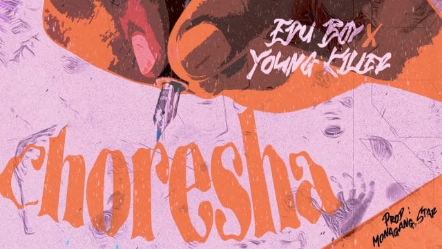 AUDIO | Edu Boy Ft. Young Killer – Choresha | Download