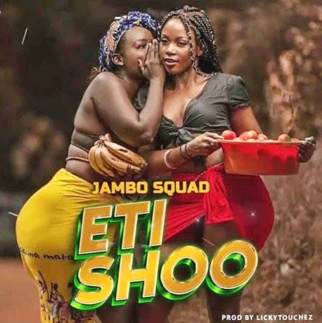 AUDIO | Jambo Squad – Eti Shoo | Download