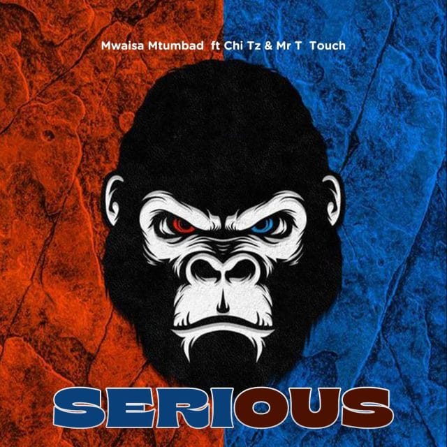 AUDIO | Mwaisa Mtumbad Ft. Chi Tz & Mr T Touch – Serious | Download