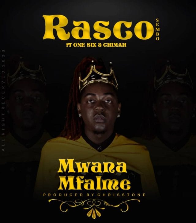 AUDIO | Rasco Sembo Ft. One Six & Chimah – Mwana Mfalme | Download