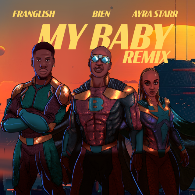 AUDIO | Bien ft Franglish & Ayra Starr – My Baby Remix | Download