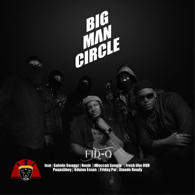 AUDIO | Fid Q Ft. Salmin Swaggz, Noxie, Mloccoh Songzx, Paapshboy, Oduma Essan, Friday Pol, Afande Ready & Fresh Like Uhhh – BigMan Circle | Download