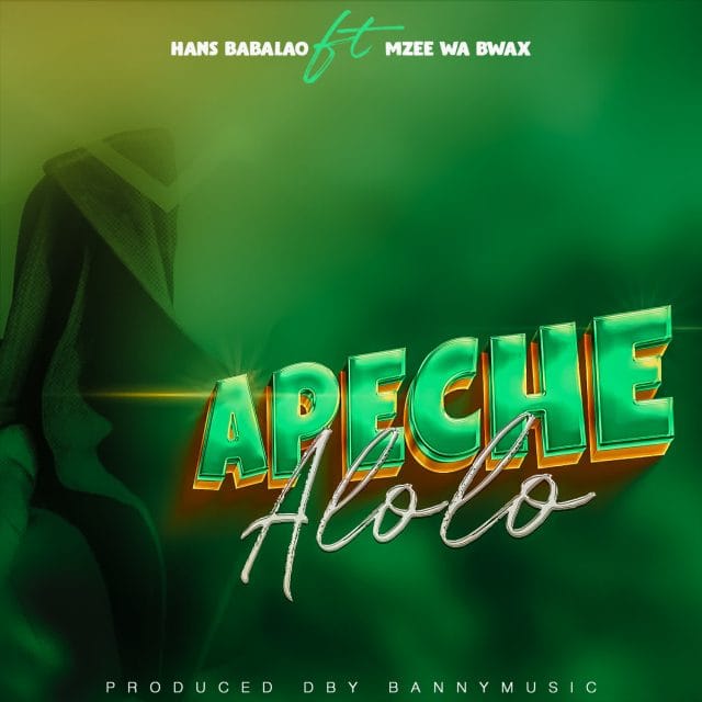 SINGELI AUDIO | Mzee Wa Bwax X Hans BabaLao – Apeche Alolo | Download