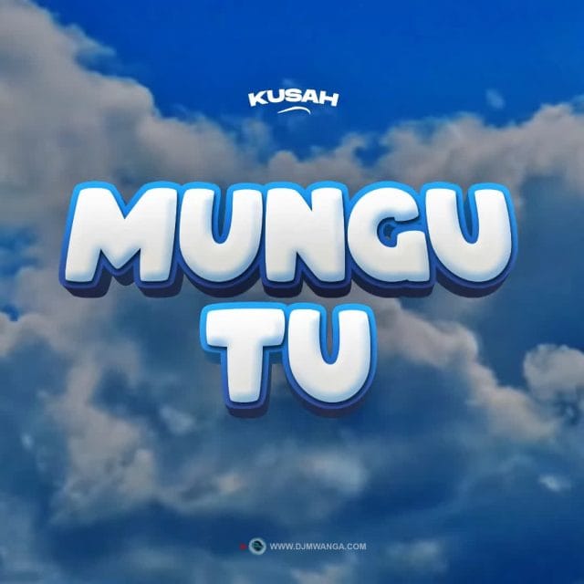 AUDIO | Kusah – Mungu tu | Download