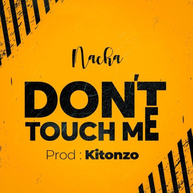 AUDIO | Nacha – Don’t touch me | Download