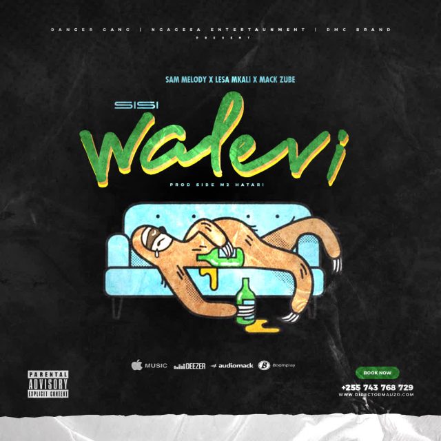SINGELI AUDIO | Sam Melody X Lesa Mkali X Mack Zube – Sisi Walevi | Download