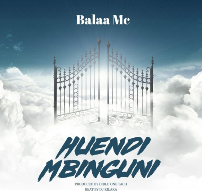 SINGELI AUDIO | Balaa Mc – Huendi Mbinguni | Download