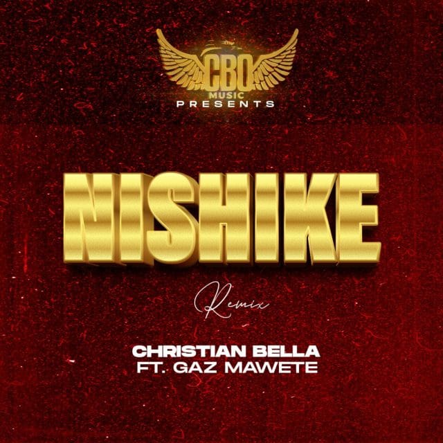 AUDIO | Christian Bella Ft. Gaz Mawete – Nishike (Remix) | Download