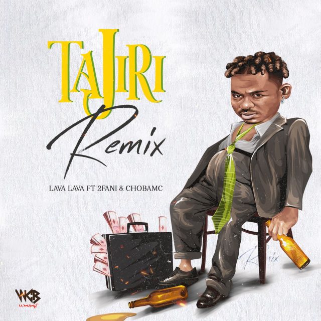 SINGELI AUDIO | Lava Lava Ft. 2Fani & Chobamc – Tajiri Remix | Download