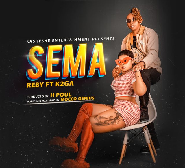 AUDIO | Rebby Ft. K2ga – Sema | Download