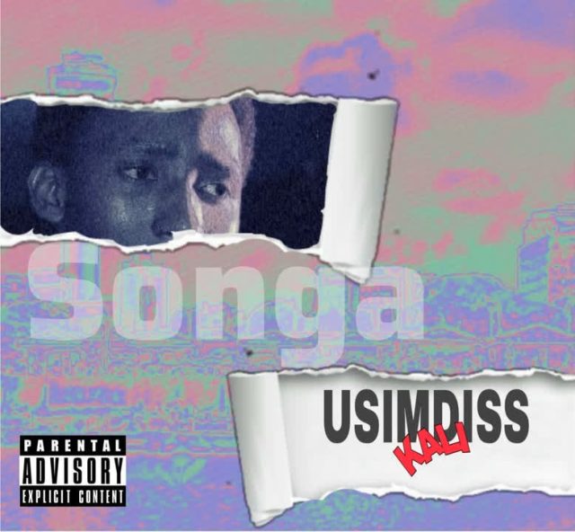 AUDIO | Songa – USIMDISS KALI | Download