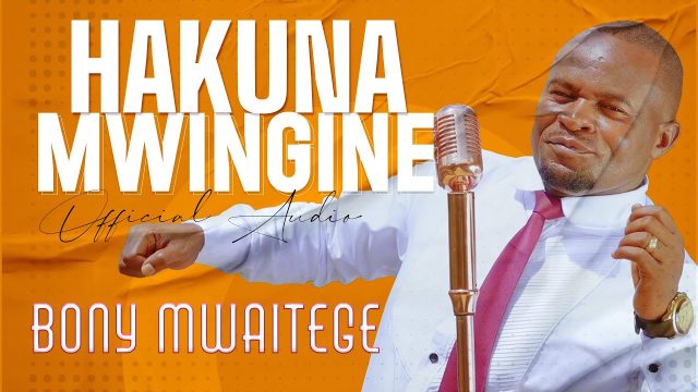 AUDIO | Bony Mwaitege – Hakuna mwingine | Download