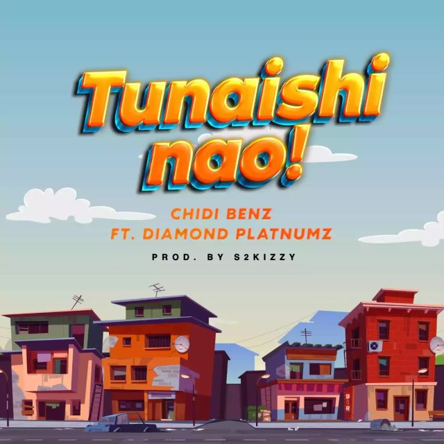 AUDIO | Chidi Benz Ft. Diamond Platnumz – Tunaishi Nao | Download