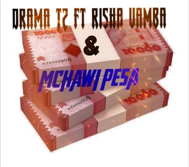 AUDIO | Drama Tz Ft Risha Vamba – MCHAWIPESA | Download