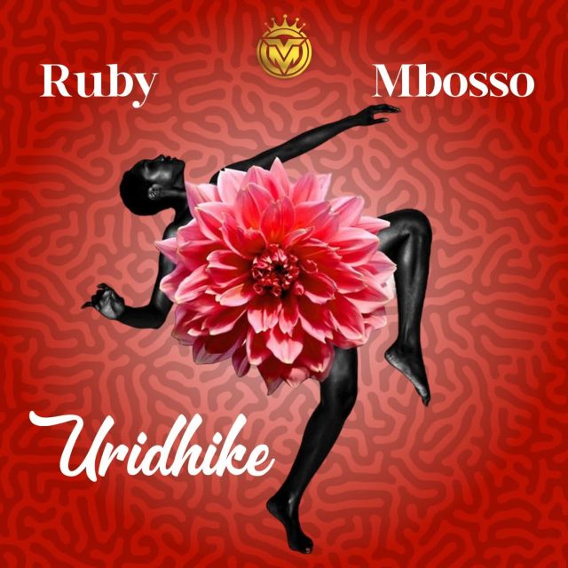 AUDIO | Ruby Ft. Mbosso – Uridhike | Download