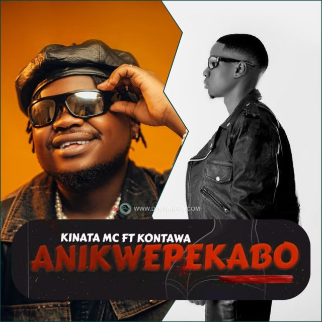 AUDIO | Kinata Mc Ft. Kontawa – Anikwepekabo | Download
