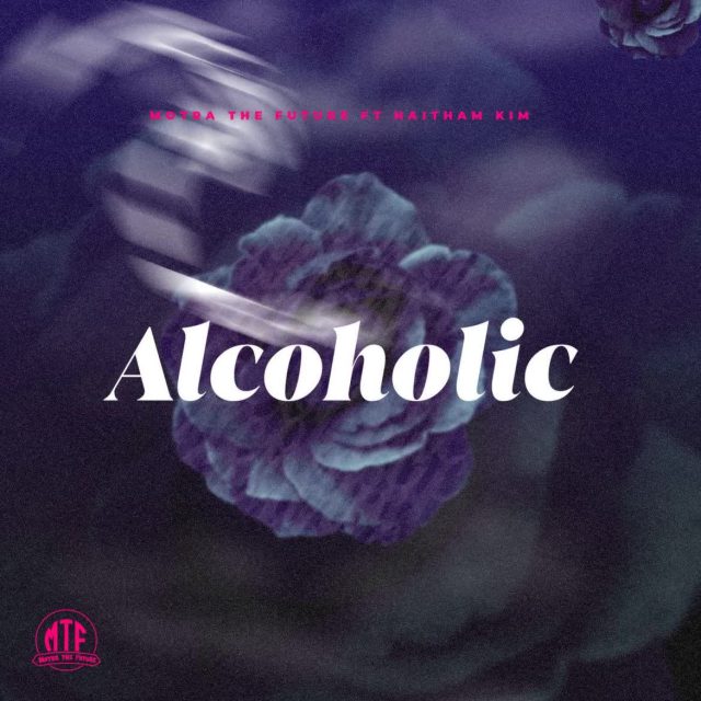 AUDIO | Motra The Futer Ft. Haitham kim – Alcoholic | Download