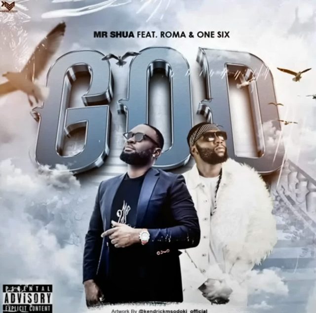 AUDIO | Mr Shua Ft. Roma & One six – GOD | Download
