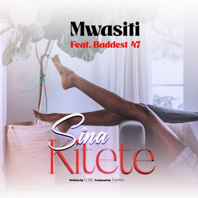 AUDIO | Mwasiti Ft. Baddest 47 – Sina Kitete | Download