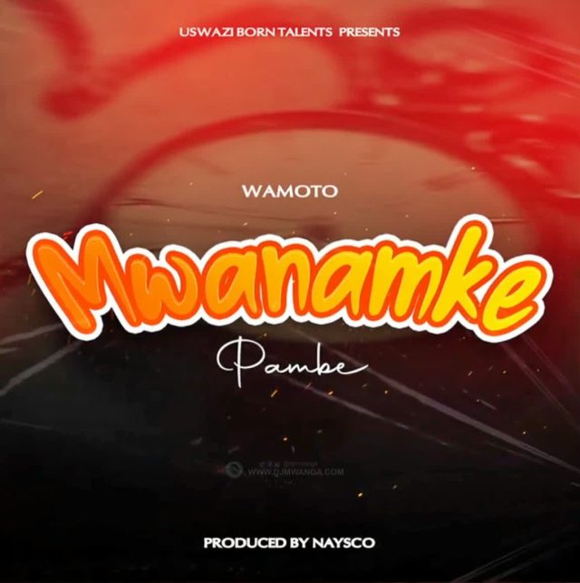 AUDIO | Wamoto Music – Mwanamke Pambe | Download