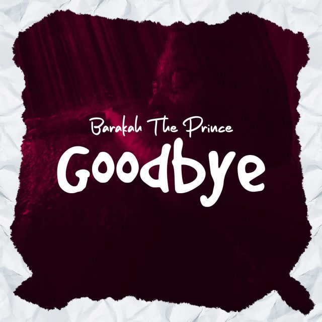 AUDIO | Barakah The Prince – Good Bye | Download