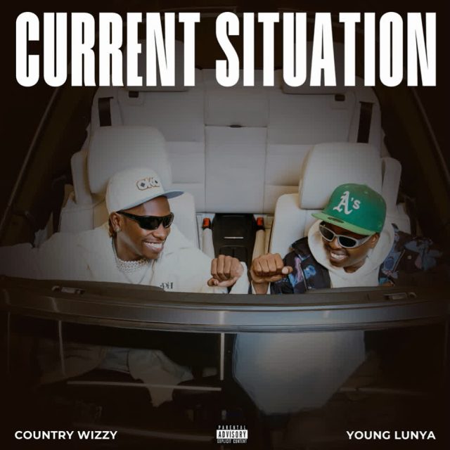 AUDIO | Country Wizzy X Young Lunya – Current Situation | Download