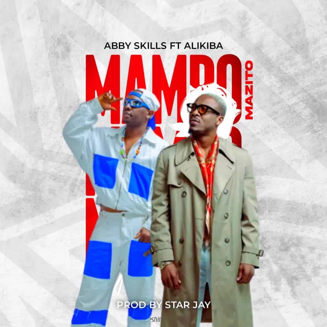 AUDIO | Abby Skillz Ft. Alikiba – Mambo Mazito | Download