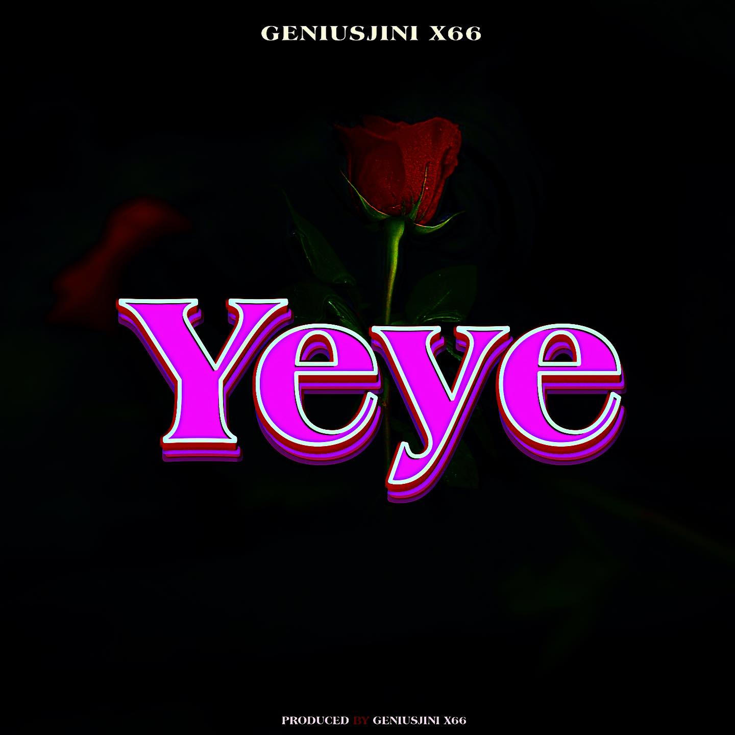AUDIO | Geniusjini x66 – Yeye | Download