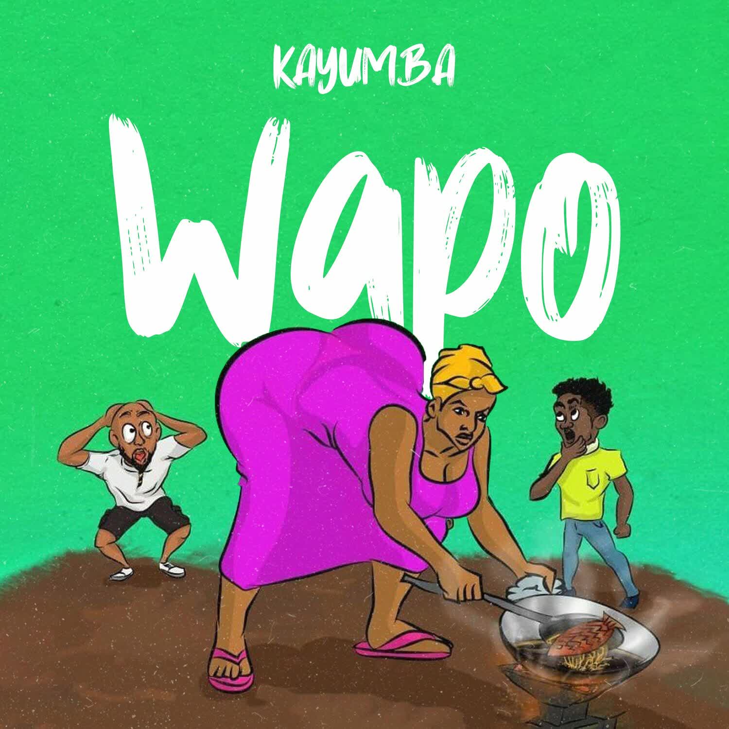 AUDIO | Kayumba – Wapo | Download