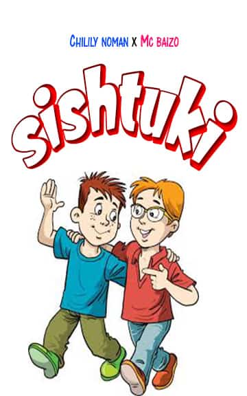 SINGELI AUDIO | Chilily Noman X Mc Baizo – SISHTUKI | Download