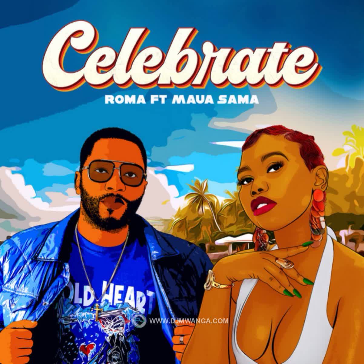 AUDIO | Roma Mkatoliki Ft. Maua Sama – Celebrate | Download
