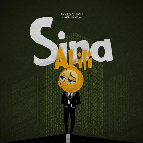 AUDIO | Kiluza Fanani ft. Dogo elisha – Sina Akili | Download