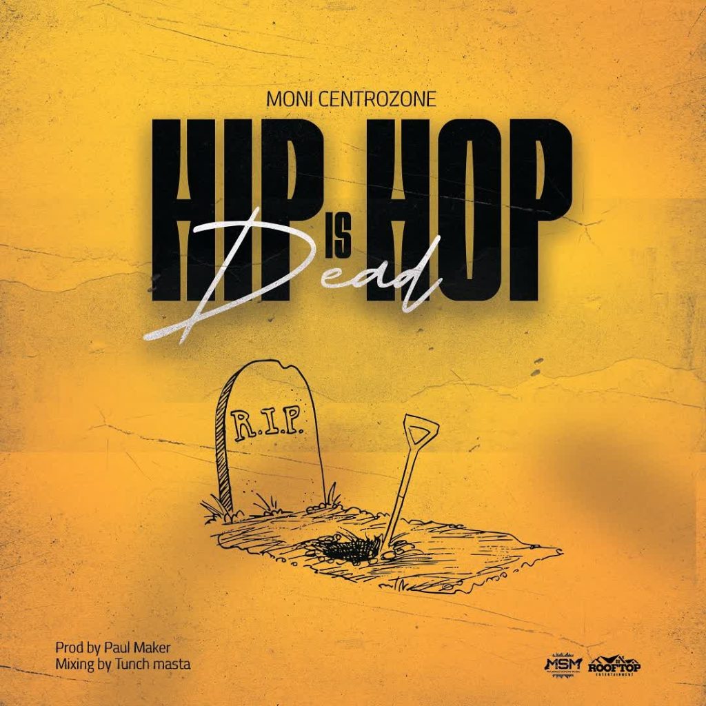 AUDIO | Moni Centrozone – HIP HOP IS DEAD | Download