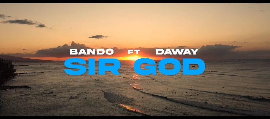 VIDEO | Bando Ft Daway – Sir God |Mp4 Download