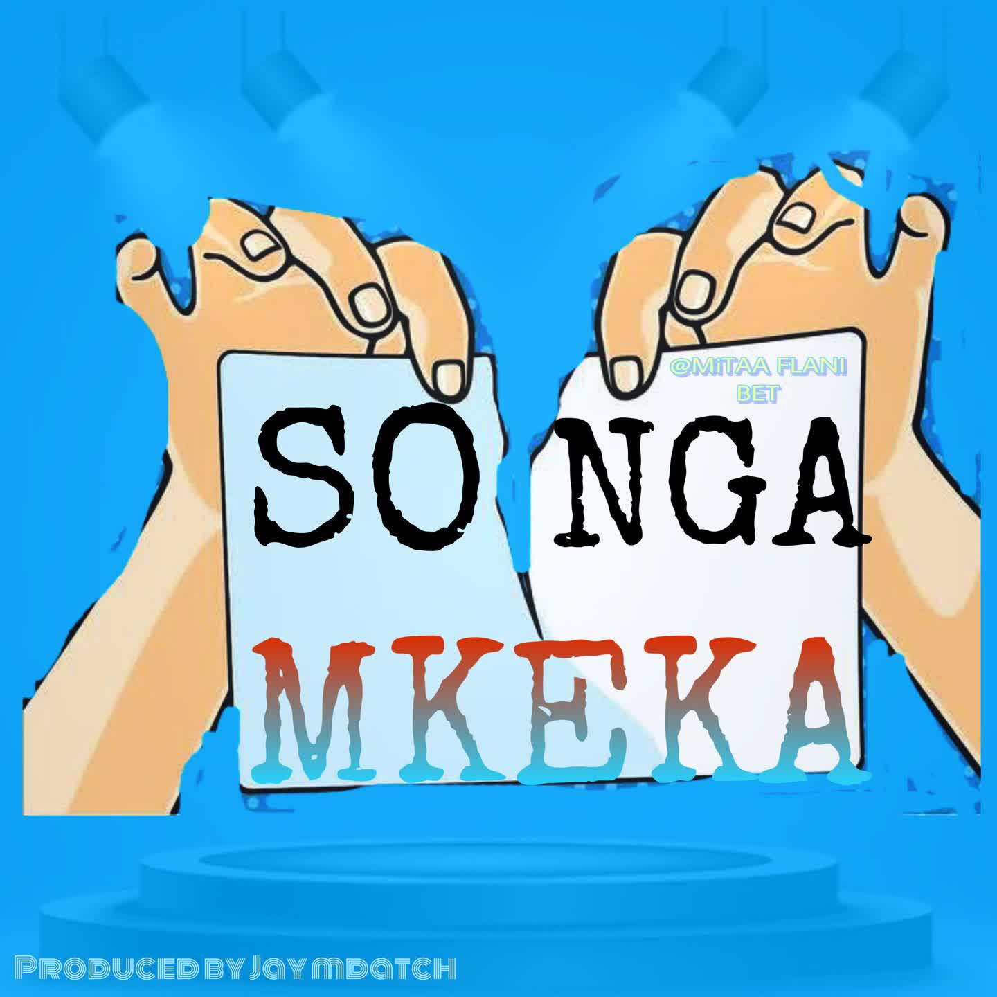 AUDIO | Songa – MKEKA | Download