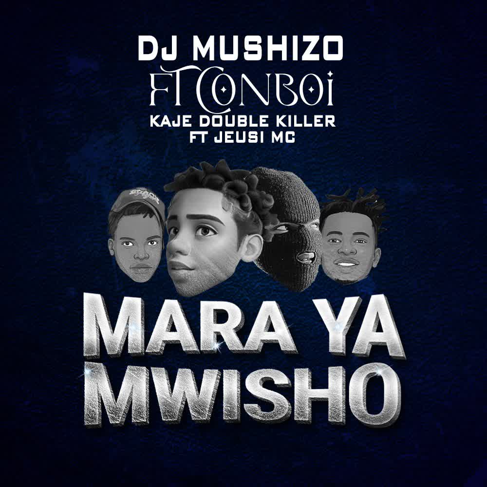 AUDIO | Dj Mushizo Ft. Conboi X Kaje double killer Ft. Jeusi Mc – Mara ya Mwisho | Download