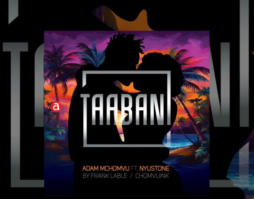 AUDIO | Adam Mchomvu Ft. Nyustone – Taabani | Download