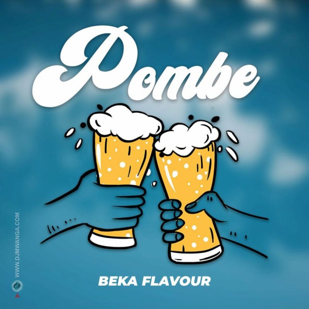 AUDIO | Beka Flavour – Pombe | Download