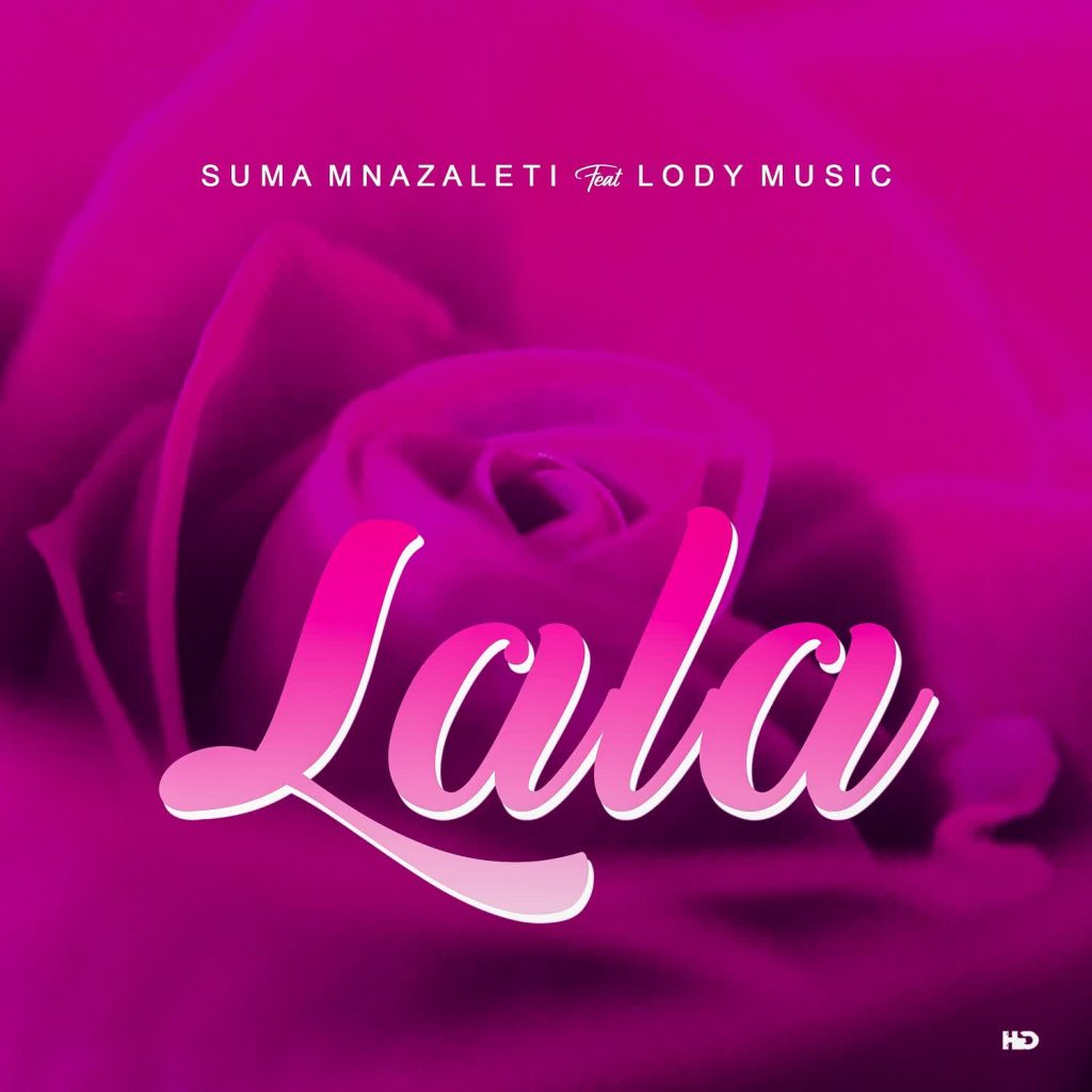 AUDIO | SUMA MNAZALETI Ft. LODY MUSIC – LA LA | Download
