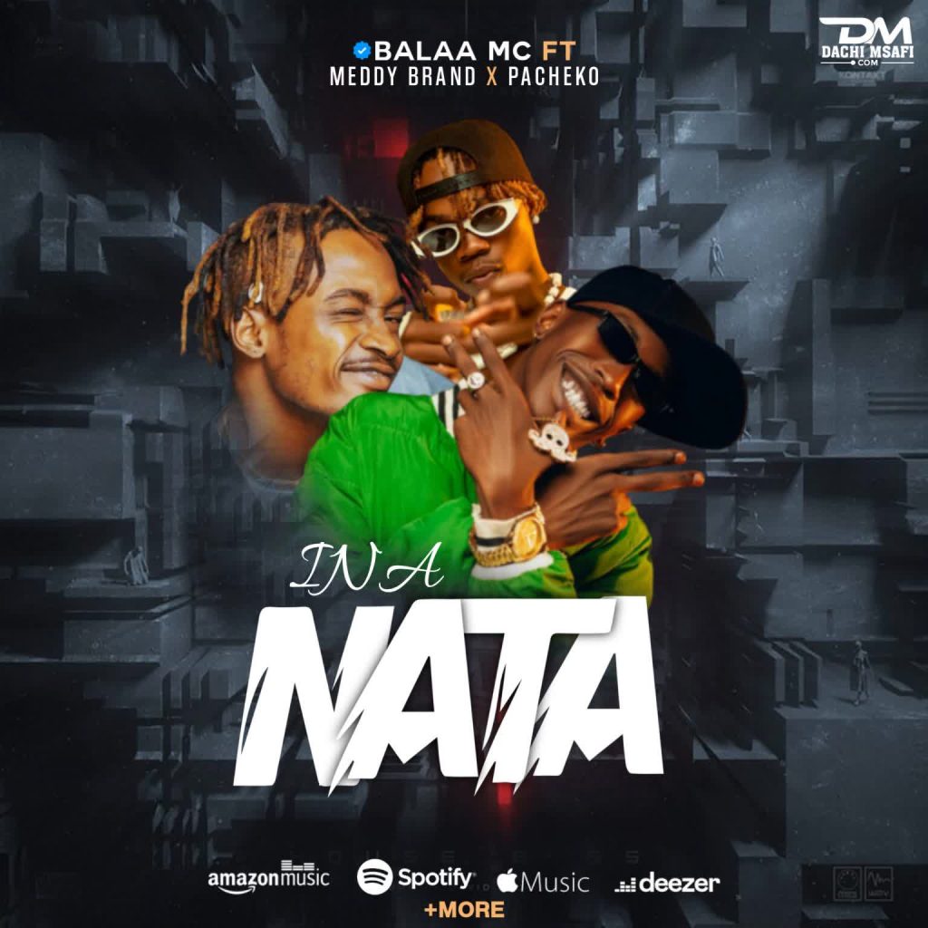 AUDIO | Balaa Mc Ft. Meddy Brand & Pacheko Midundo – InanataA | Download