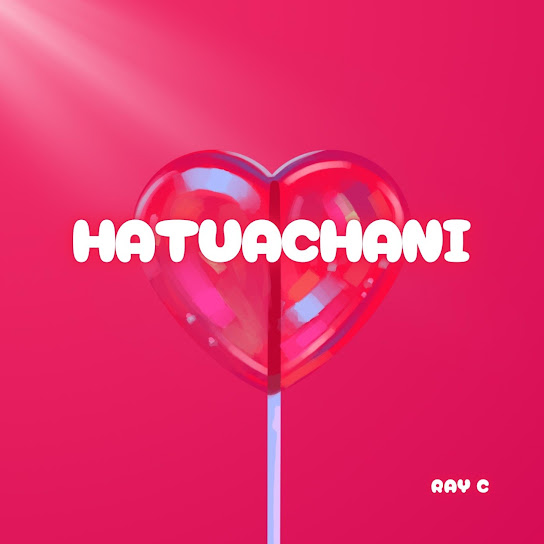 AUDIO | Ray C – Hatuachani | Download
