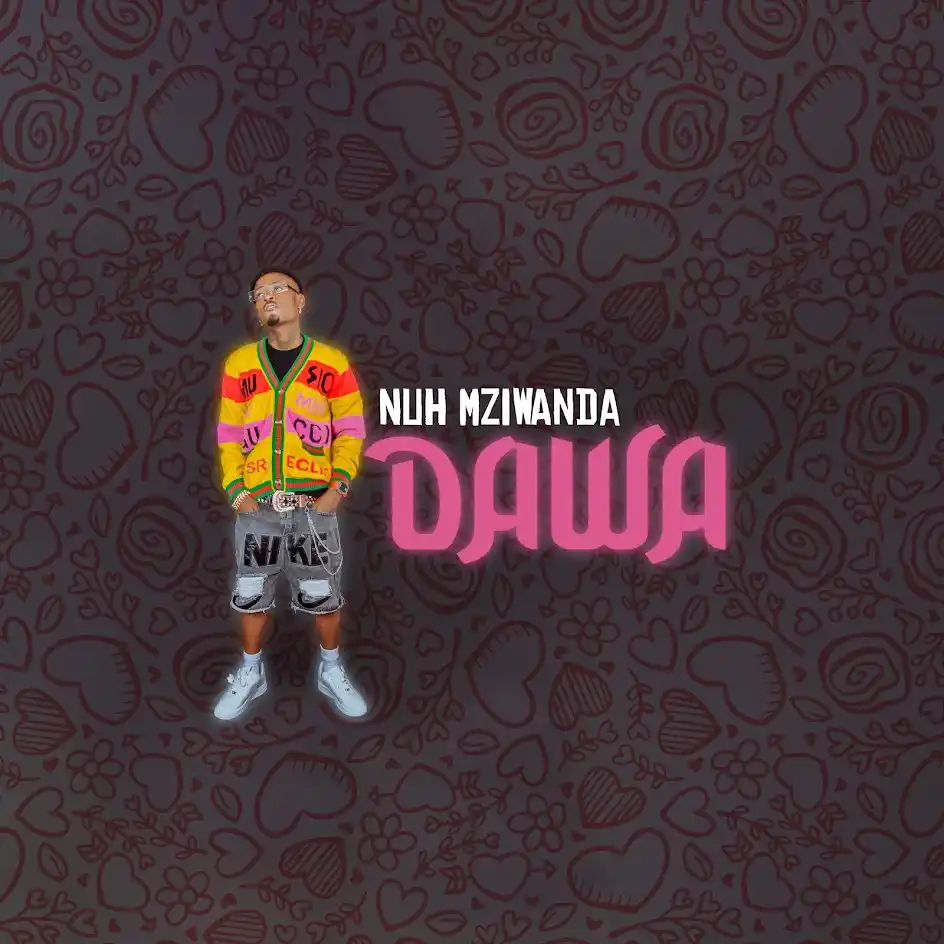 AUDIO | Nuh Mziwanda – Dawa | Download