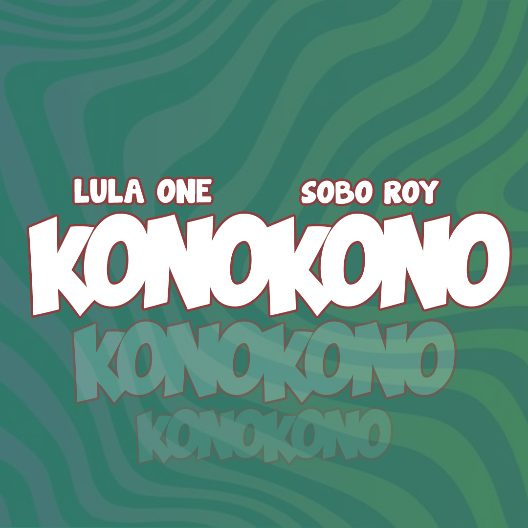 AUDIO | Lula One Ft Sobo Roy – Konokono | Download