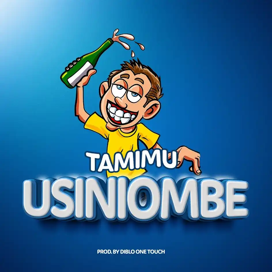 AUDIO | Tamimu – Usiniombe | Download